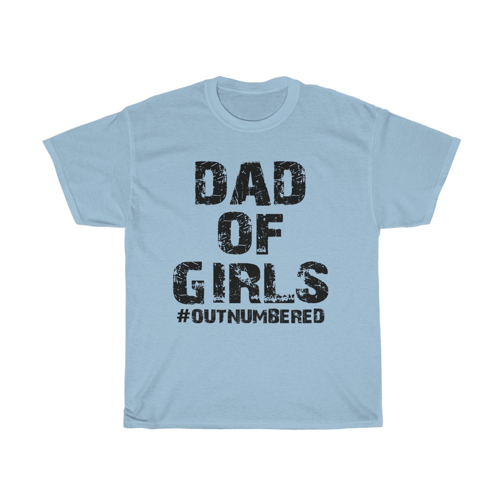 11956 2 Father's Day Dad Of Girls Outnumbered tshirt - light blue