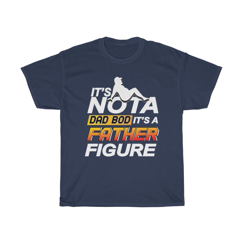 11988 11 It's Not A Dad Bod It's A Father Figure Father's Day tshirt - navy blue
