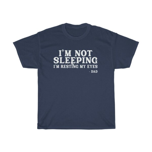 I'm Not Sleeping I'm Resting My Eyes Father's Day tshirt - navy blue