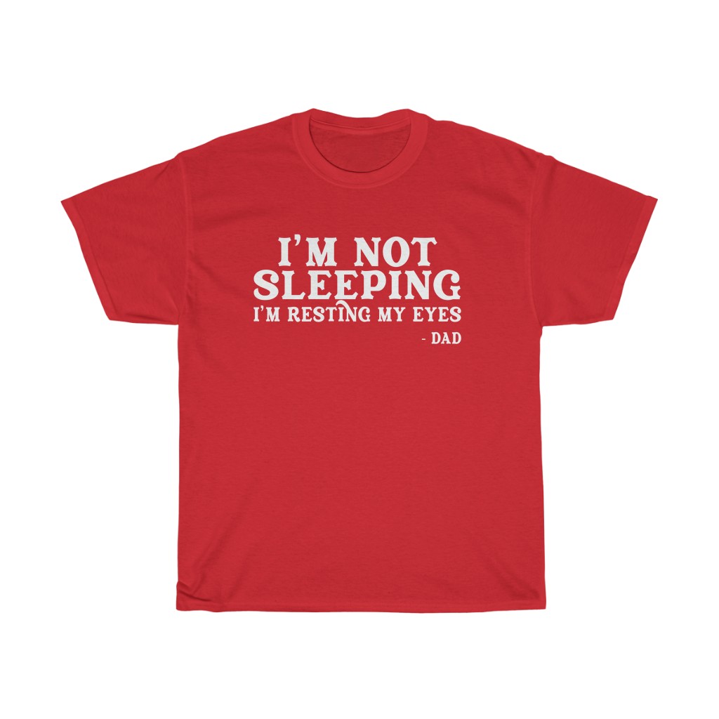 12022 8 I'm Not Sleeping I'm Resting My Eyes Father's Day tshirt - red