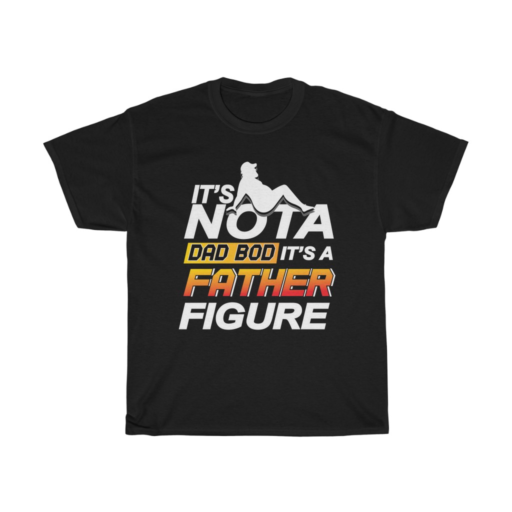 12124 36 It's Not A Dad Bod It's A Father Figure Father's Day tshirt - black